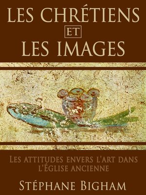 cover image of LES CHRÉTIENS ET LES IMAGES